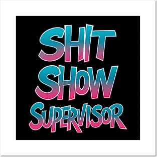 Shit Show Supervisor Funny Graffiti Style Posters and Art